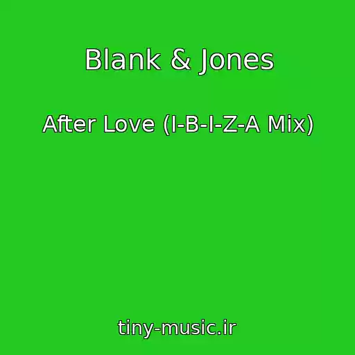 کاور آهنگ Blank & Jones از After Love (I-B-I-Z-A Mix)