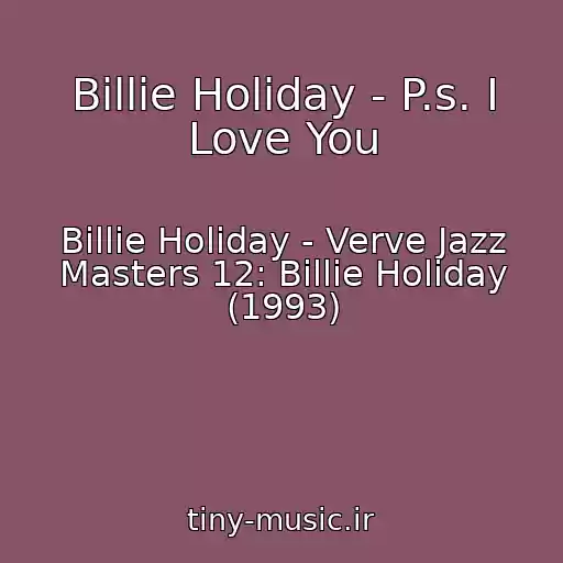 کاور آهنگ Billie Holiday - P.s. I Love You از Billie Holiday - Verve Jazz Masters 12: Billie Holiday (1993)