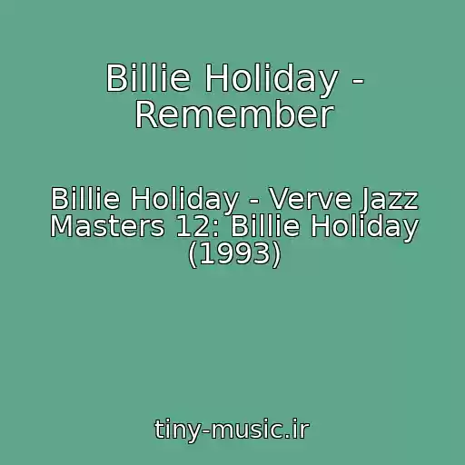 کاور آهنگ Billie Holiday - Remember از Billie Holiday - Verve Jazz Masters 12: Billie Holiday (1993)