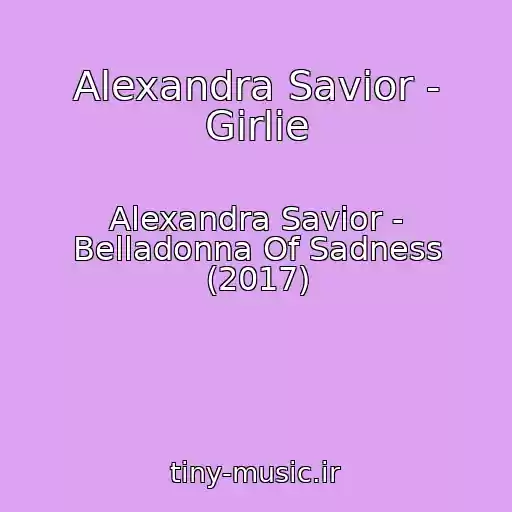 کاور آهنگ Alexandra Savior - Girlie از Alexandra Savior - Belladonna Of Sadness (2017)