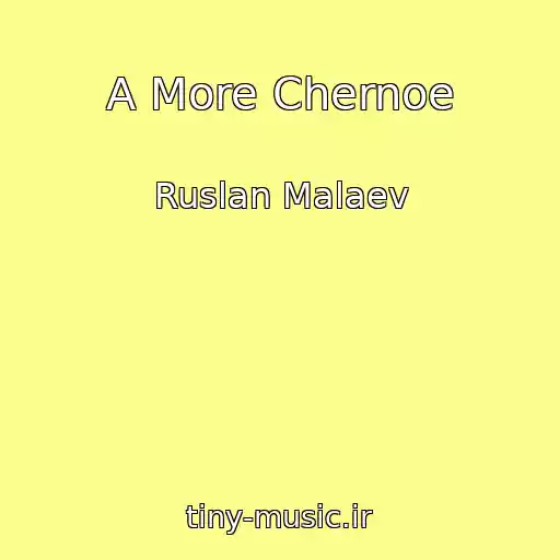 کاور آهنگ A More Chernoe از Ruslan Malaev