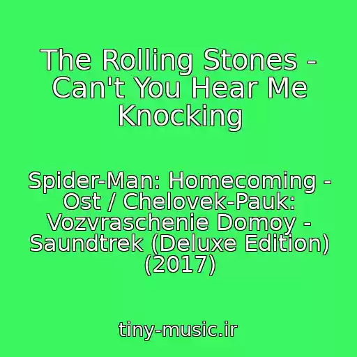 کاور آهنگ The Rolling Stones - Can't You Hear Me Knocking از Spider-Man: Homecoming - Ost / Chelovek-Pauk: Vozvraschenie Domoy - Saundtrek (Deluxe Edition) (2017)