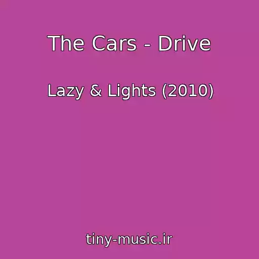 کاور آهنگ The Cars - Drive از Lazy & Lights (2010)