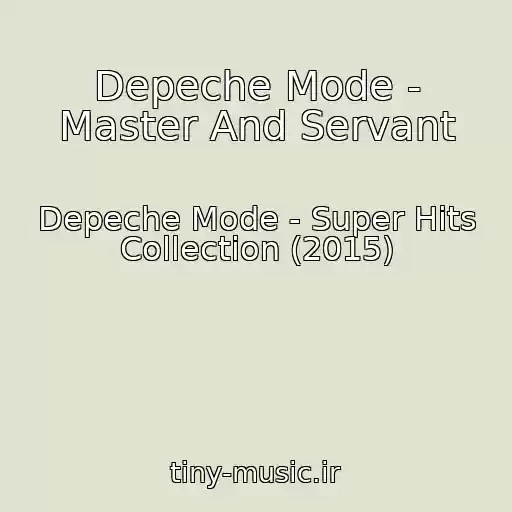 کاور آهنگ Depeche Mode - Master And Servant از Depeche Mode - Super Hits Collection (2015)