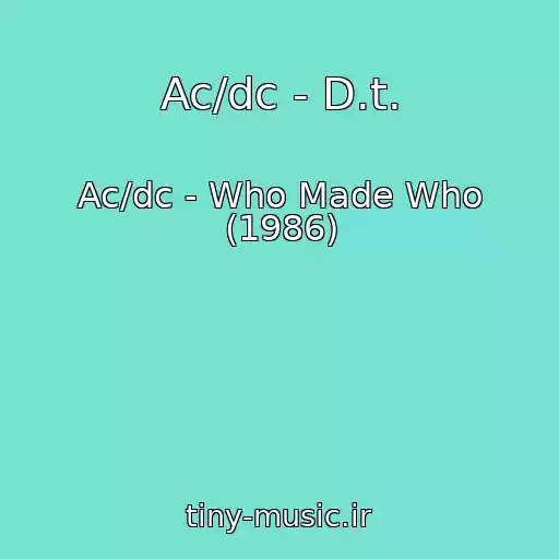 کاور آهنگ Ac/dc - D.t. از Ac/dc - Who Made Who (1986)