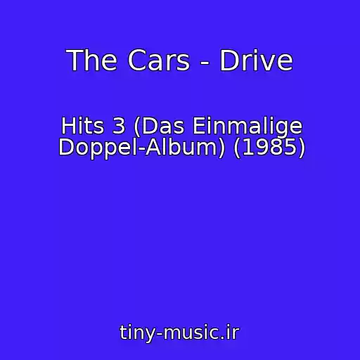 کاور آهنگ The Cars - Drive از Hits 3 (Das Einmalige Doppel-Album) (1985)