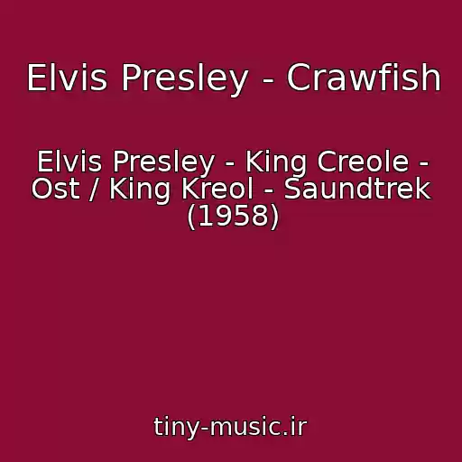کاور آهنگ Elvis Presley - Crawfish از Elvis Presley - King Creole - Ost / King Kreol - Saundtrek (1958)