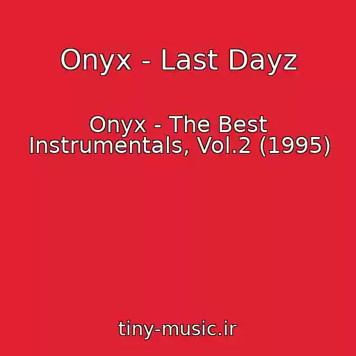 کاور آهنگ Onyx - Last Dayz از Onyx - The Best Instrumentals, Vol.2 (1995)