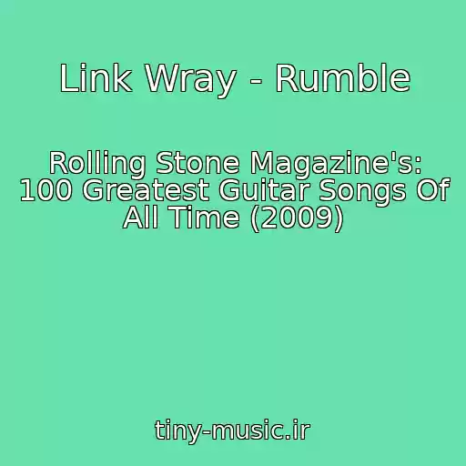 کاور آهنگ Link Wray - Rumble از Rolling Stone Magazine's: 100 Greatest Guitar Songs Of All Time (2009)