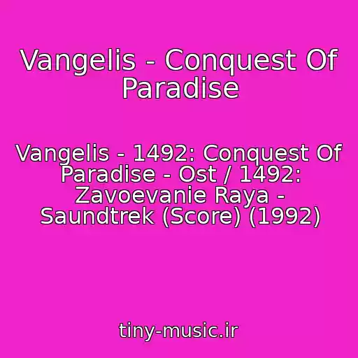 کاور آهنگ Vangelis - Conquest Of Paradise از Vangelis - 1492: Conquest Of Paradise - Ost / 1492: Zavoevanie Raya - Saundtrek (Score) (1992)