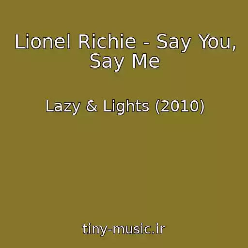 کاور آهنگ Lionel Richie - Say You, Say Me از Lazy & Lights (2010)