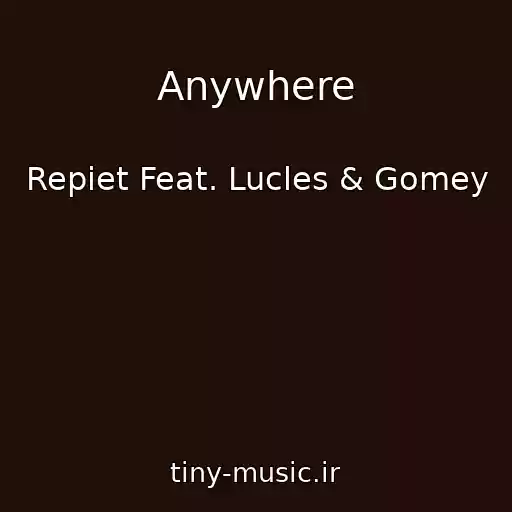 کاور آهنگ Anywhere از Repiet Feat. Lucles & Gomey