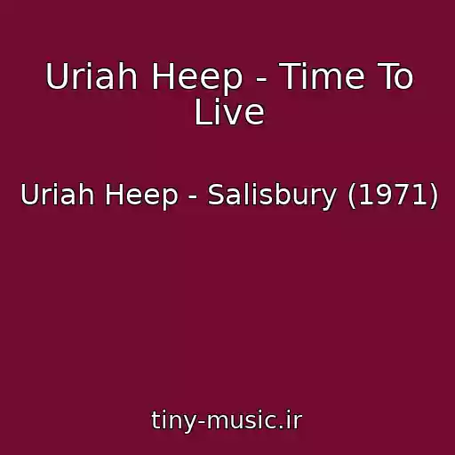 کاور آهنگ Uriah Heep - Time To Live از Uriah Heep - Salisbury (1971)