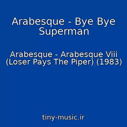کاور آهنگ Arabesque - Bye Bye Superman از Arabesque - Arabesque Viii (Loser Pays The Piper) (1983)