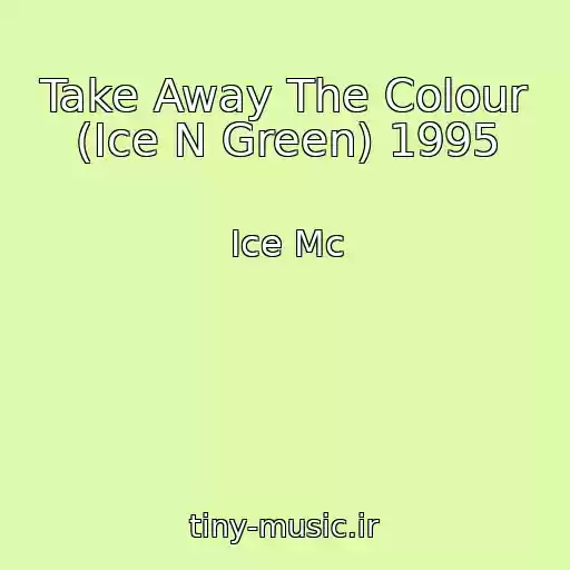 کاور آهنگ Take Away The Colour (Ice N Green) 1995 از Ice Mc