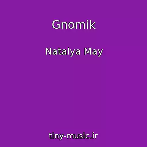 کاور آهنگ Gnomik از Natalya May