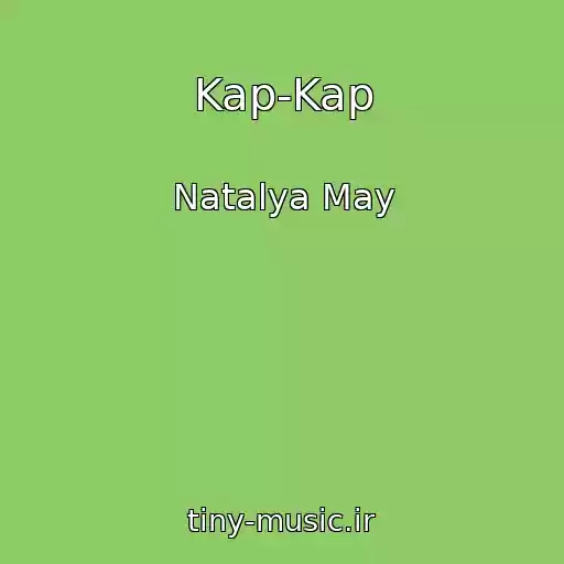 کاور آهنگ Kap-Kap از Natalya May