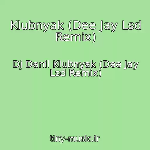 کاور آهنگ Klubnyak (Dee Jay Lsd Remix) از Dj Danil Klubnyak (Dee Jay Lsd Remix)