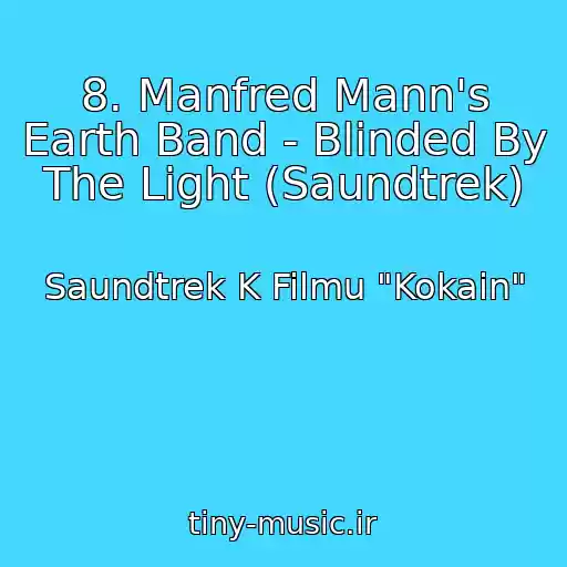 کاور آهنگ 8. Manfred Mann's Earth Band - Blinded By The Light (Saundtrek) از Saundtrek K Filmu "Kokain"