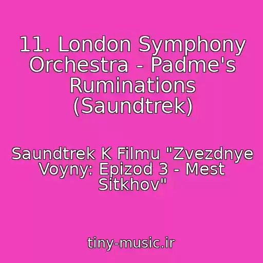 کاور آهنگ 11. London Symphony Orchestra - Padme's Ruminations (Saundtrek) از Saundtrek K Filmu "Zvezdnye Voyny: Epizod 3 - Mest Sitkhov"