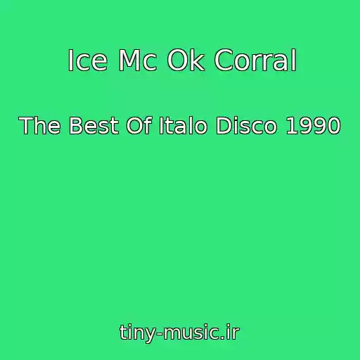 کاور آهنگ Ice Mc Ok Corral از The Best Of Italo Disco 1990