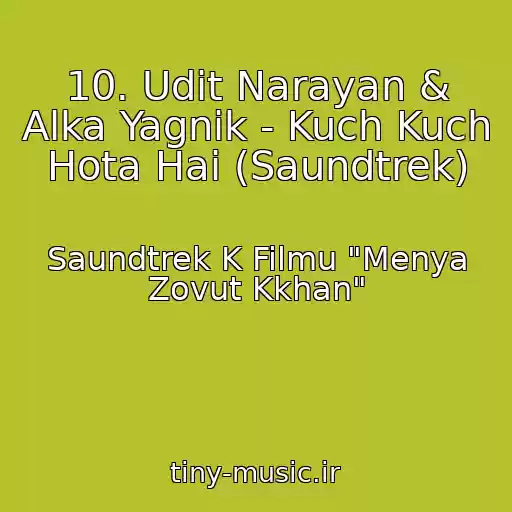 کاور آهنگ 10. Udit Narayan & Alka Yagnik - Kuch Kuch Hota Hai (Saundtrek) از Saundtrek K Filmu "Menya Zovut Kkhan"