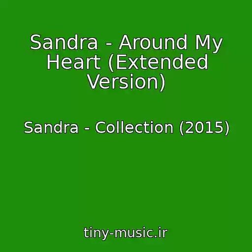 کاور آهنگ Sandra - Around My Heart (Extended Version) از Sandra - Collection (2015)