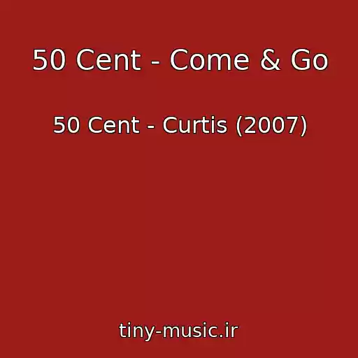 کاور آهنگ 50 Cent - Come & Go از 50 Cent - Curtis (2007)