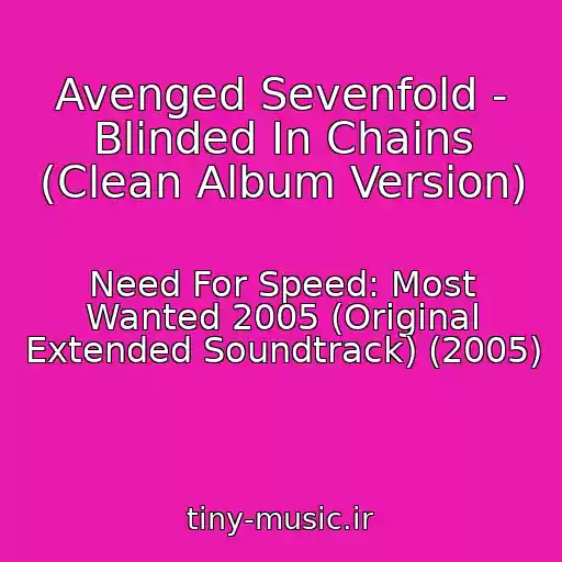 کاور آهنگ Avenged Sevenfold - Blinded In Chains (Clean Album Version) از Need For Speed: Most Wanted 2005 (Original Extended Soundtrack) (2005)
