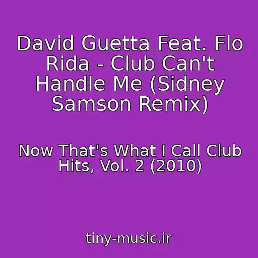 کاور آهنگ David Guetta Feat. Flo Rida - Club Can't Handle Me (Sidney Samson Remix) از Now That's What I Call Club Hits, Vol. 2 (2010)