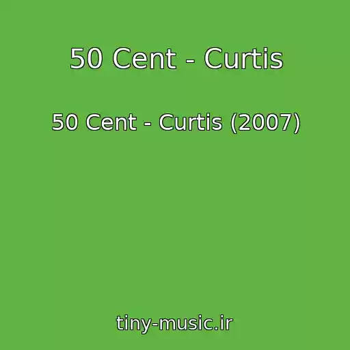 کاور آهنگ 50 Cent - Curtis از 50 Cent - Curtis (2007)