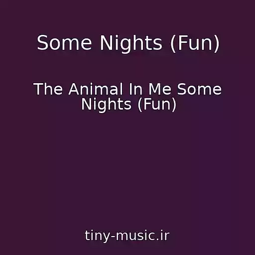 کاور آهنگ Some Nights (Fun) از The Animal In Me Some Nights (Fun)