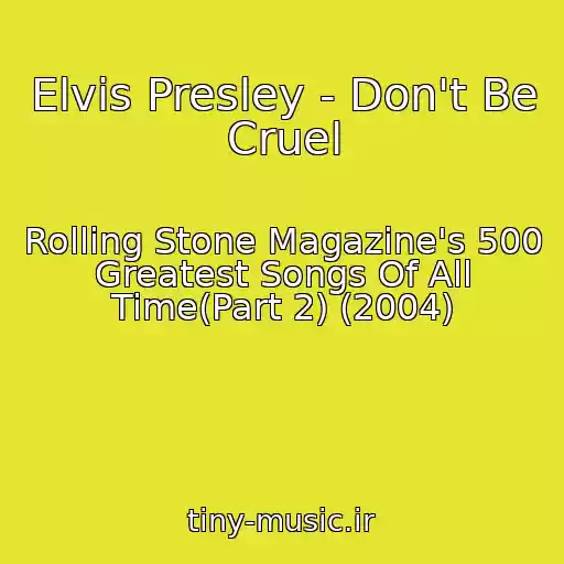 کاور آهنگ Elvis Presley - Don't Be Cruel از Rolling Stone Magazine's 500 Greatest Songs Of All Time(Part 2) (2004)