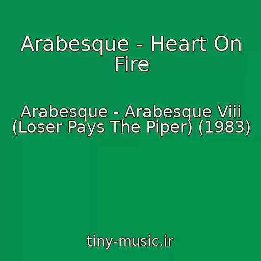 کاور آهنگ Arabesque - Heart On Fire از Arabesque - Arabesque Viii (Loser Pays The Piper) (1983)