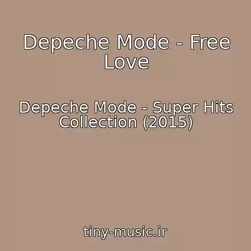 کاور آهنگ Depeche Mode - Free Love از Depeche Mode - Super Hits Collection (2015)