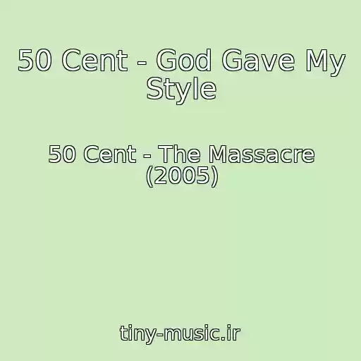 کاور آهنگ 50 Cent - God Gave My Style از 50 Cent - The Massacre (2005)
