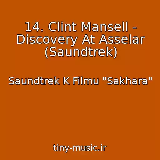 کاور آهنگ 14. Clint Mansell - Discovery At Asselar (Saundtrek) از Saundtrek K Filmu "Sakhara"