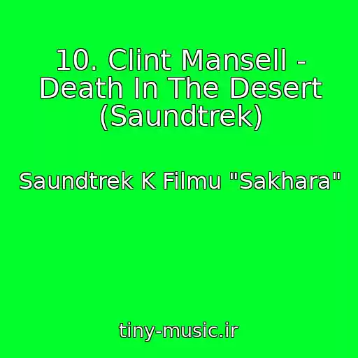 کاور آهنگ 10. Clint Mansell - Death In The Desert (Saundtrek) از Saundtrek K Filmu "Sakhara"