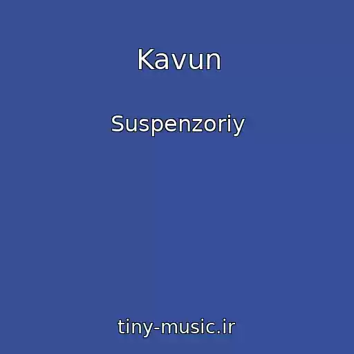 کاور آهنگ Kavun از Suspenzoriy