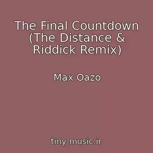 کاور آهنگ The Final Countdown (The Distance & Riddick Remix) از Max Oazo