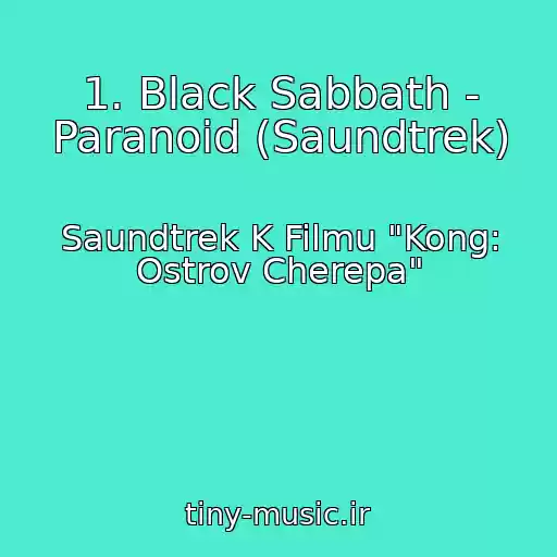 کاور آهنگ 1. Black Sabbath - Paranoid (Saundtrek) از Saundtrek K Filmu "Kong: Ostrov Cherepa"