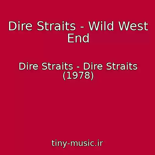 کاور آهنگ Dire Straits - Wild West End از Dire Straits - Dire Straits (1978)