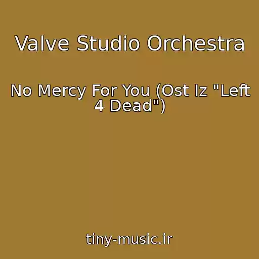 کاور آهنگ Valve Studio Orchestra از No Mercy For You (Ost Iz "Left 4 Dead")