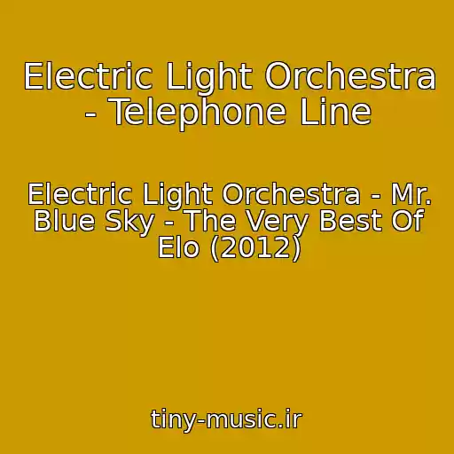 کاور آهنگ Electric Light Orchestra - Telephone Line از Electric Light Orchestra - Mr. Blue Sky - The Very Best Of Elo (2012)
