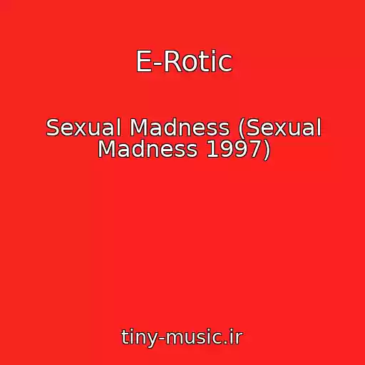 کاور آهنگ E-Rotic از Sexual Madness (Sexual Madness 1997)