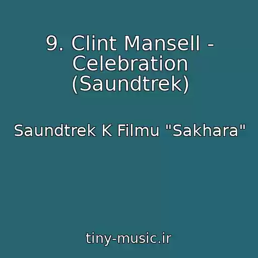 کاور آهنگ 9. Clint Mansell - Celebration (Saundtrek) از Saundtrek K Filmu "Sakhara"