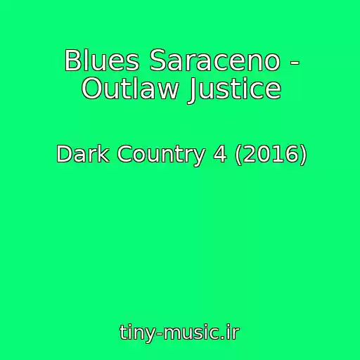 کاور آهنگ Blues Saraceno - Outlaw Justice از Dark Country 4 (2016)