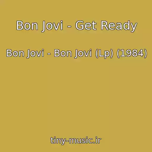 کاور آهنگ Bon Jovi - Get Ready از Bon Jovi - Bon Jovi (Lp) (1984)