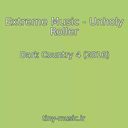 کاور آهنگ Extreme Music - Unholy Roller از Dark Country 4 (2016)