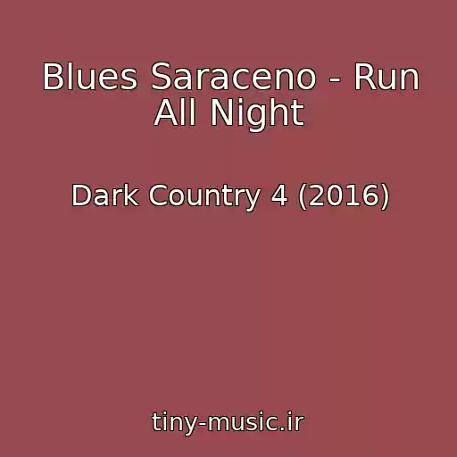 کاور آهنگ Blues Saraceno - Run All Night از Dark Country 4 (2016)
